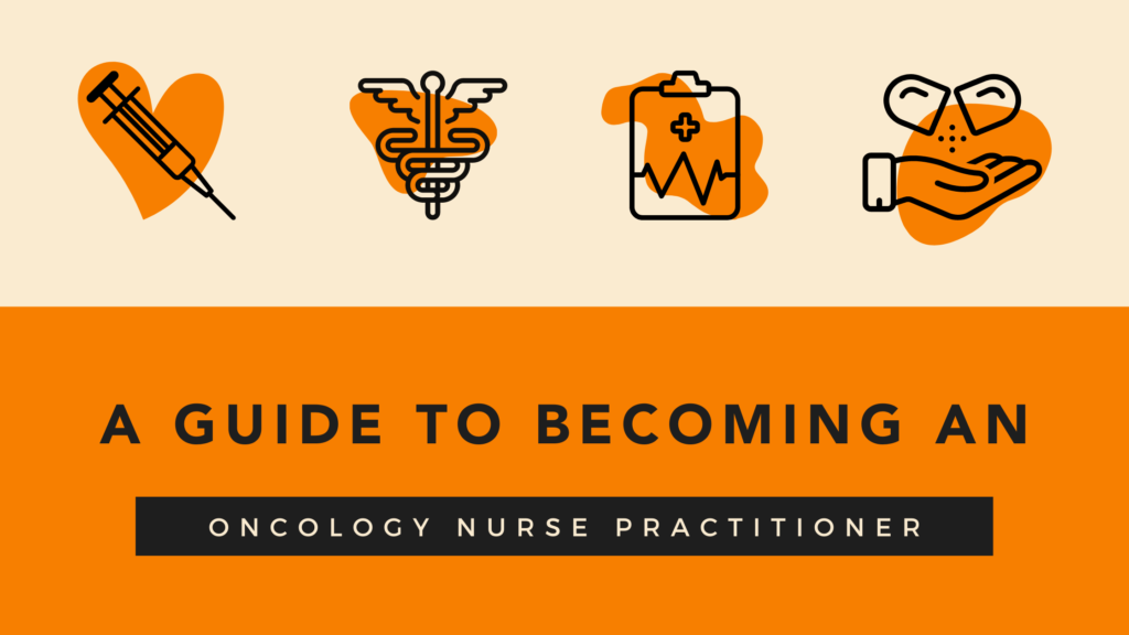 5 Steps to Becoming an Oncology Nurse Practitioner - Incredible Health