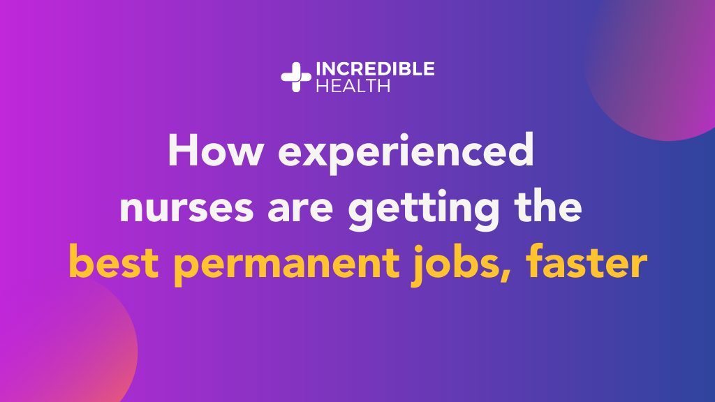 How experienced nurses are getting the best permanent jobs, faster